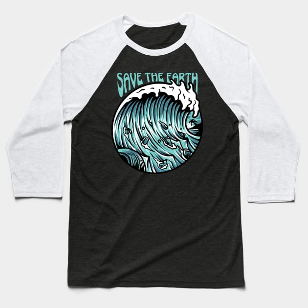 save the earth Baseball T-Shirt by iwanmust98